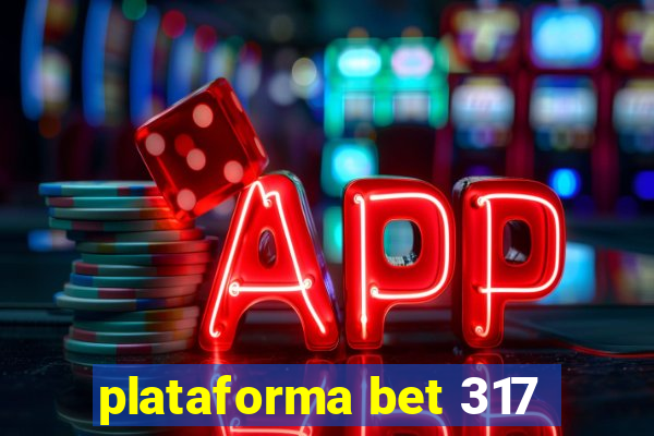 plataforma bet 317